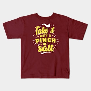 Take it with pinch of salt Kids T-Shirt